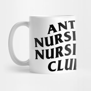 Anti Nursing Nursing Club Mug